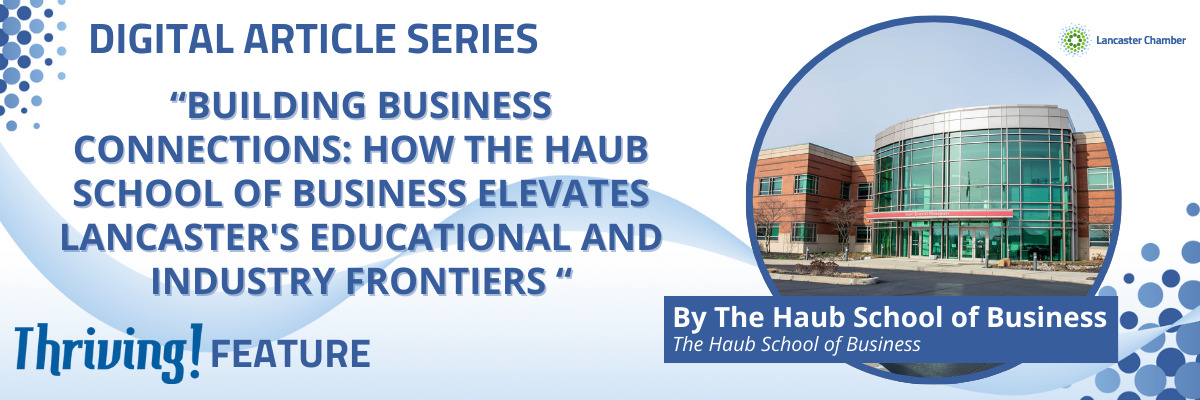 Building Business Connections: How the Haub School of Business Elevates Lancaster’s Educational and Industry Frontiers 