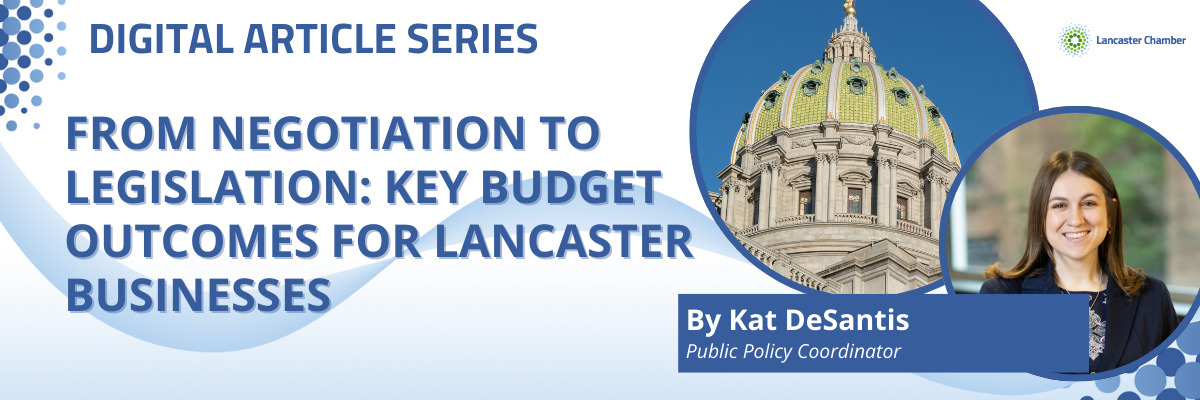 From Negotiation to Legislation: Key Budget Outcomes for Lancaster Businesses