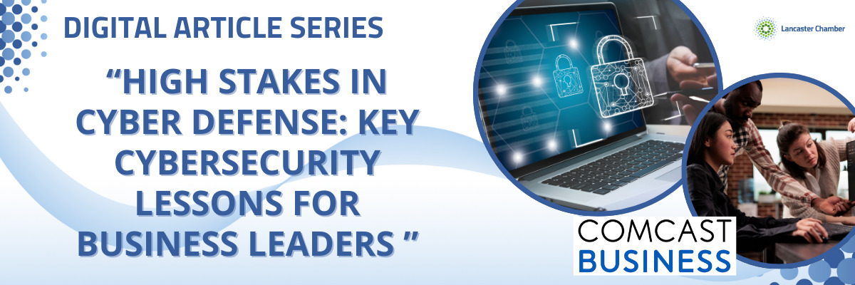 High Stakes in Cyber Defense: Key Cybersecurity Lessons for Business Leaders 